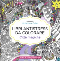 Città magiche. Libri antistress da colorare - Librerie.coop