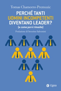 Perché tanti uomini incompetenti diventano leader? (e come porvi rimedio) - Librerie.coop