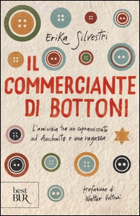 Il commerciante di bottoni. L'amicizia tra un sopravvissuto ad Auschwitz e una ragazza - Librerie.coop