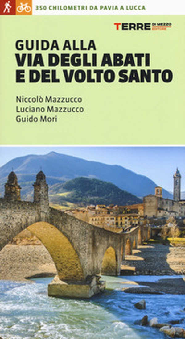 Guida alla Via degli Abati e del Volto Santo. 350 chilometri da Pavia a Lucca - Librerie.coop Guida alla Via degli Abati e del Volto Santo. 350 chilometri da Pavia a Lucca - Librerie.coop