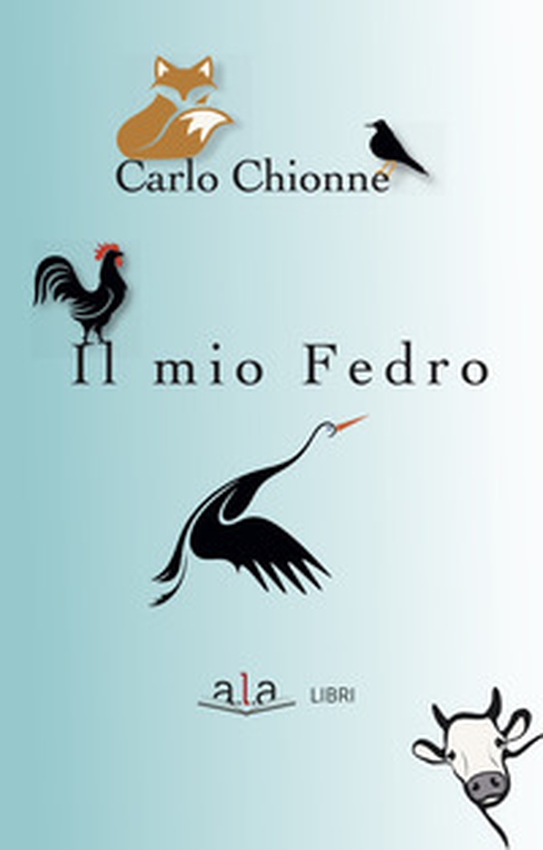 Il mio Fedro. 40 favole scelte a mano, tradotte a orecchio, da leggersi in piedi e recitare a braccio perché anche l'occhio vuole la sua parte - Librerie.coop Il mio Fedro. 40 favole scelte a mano, tradotte a orecchio, da leggersi in piedi e recitare a braccio perché anche l'occhio vuole la sua parte - Librerie.coop