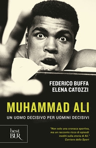 Muhammad Ali. Un uomo decisivo per uomini decisivi - Librerie.coop