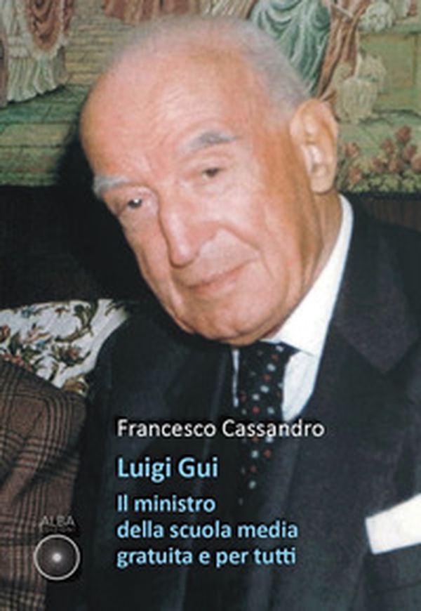 Luigi Gui. Il ministro della scuola media gratuita e per tutti - Librerie.coop Luigi Gui. Il ministro della scuola media gratuita e per tutti - Librerie.coop