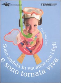 Sono andata in vacanza coi figli e sono tornata viva - Librerie.coop Sono andata in vacanza coi figli e sono tornata viva - Librerie.coop