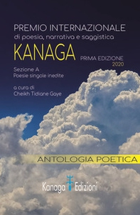 Antologia poetica. Prima edizione del premio internazionale di poesia Kanaga 2020 - Librerie.coop