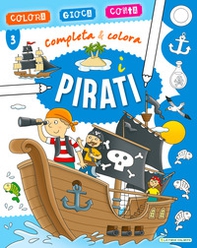 I pirati. Completa & colora - Librerie.coop