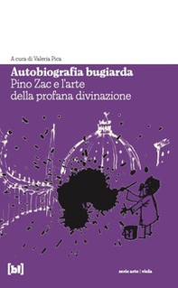 Autobiografia bugiarda. Pino Zac e l'arte della profana divinazione - Librerie.coop