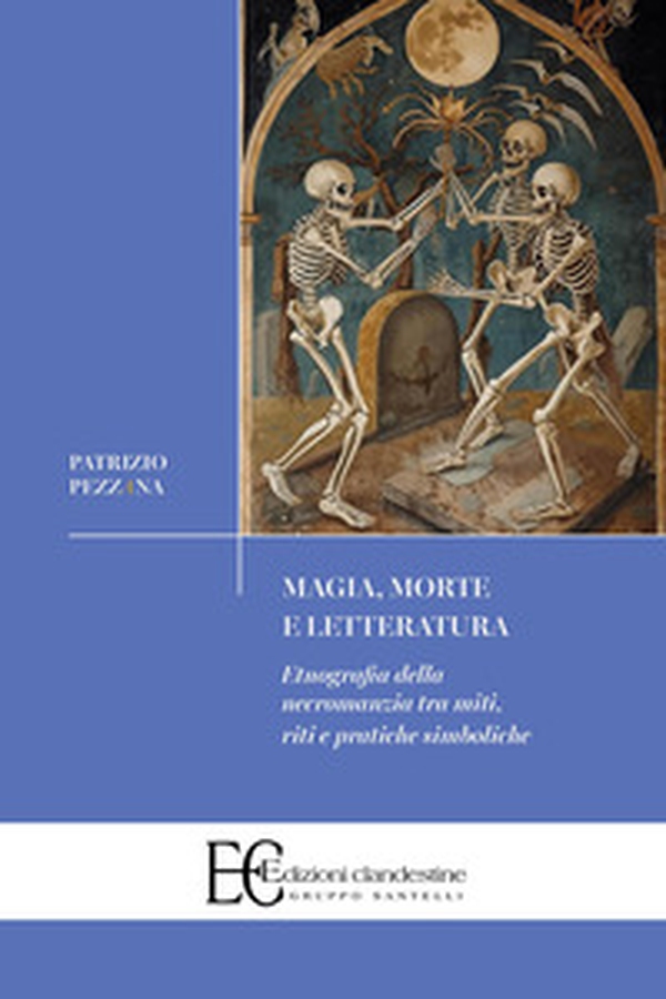 Magia, morte e letteratura. Etnografia della necromanzia - Librerie.coop