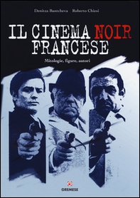 Il cinema noir francese. Mitologie, figure, autori - Librerie.coop