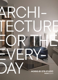 Architecture for the everyday. Works by ETB studio - Librerie.coop