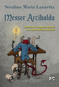 Messer Arcibaldo. Lettere di un esperto diavolo a un apprendista tentatore - Librerie.coop