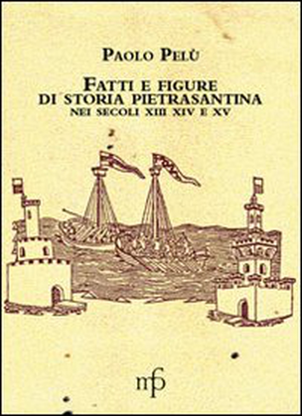 Fatti e figure della vita economica di Pietrasanta nei secoli XIII-XIv-XV - Librerie.coop Fatti e figure della vita economica di Pietrasanta nei secoli XIII-XIv-XV - Librerie.coop