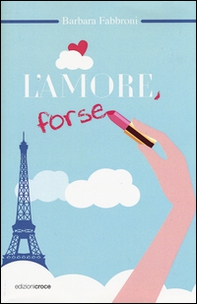 L'amore, forse - Librerie.coop