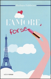 L'amore, forse - Librerie.coop L'amore, forse - Librerie.coop