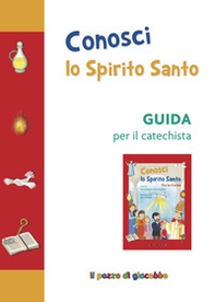 Conosci lo Spirito Santo. Guida per il catechista - Librerie.coop