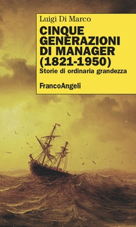 Cinque generazioni di manager (1821-1950) - Librerie.coop Cinque generazioni di manager (1821-1950) - Librerie.coop