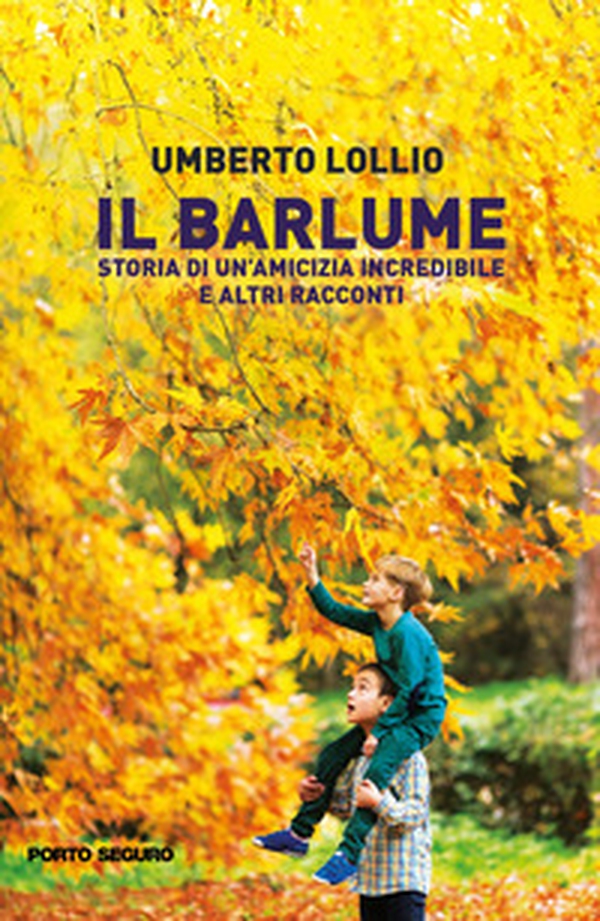 Il Barlume. Storia di un'amicizia incredibile e altri racconti - Librerie.coop Il Barlume. Storia di un'amicizia incredibile e altri racconti - Librerie.coop