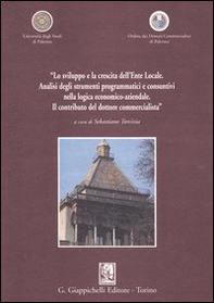 «Lo sviluppo e la crescita dell'Ente Locale. Analisi degli strumenti programmatici e consuntivi nella logica economico-aziendale. Il contributo del dottore...» - Librerie.coop