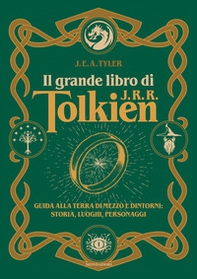 Il grande libro di J.R.R. Tolkien. Guida alla Terra di mezzo e dintorni: storia, luoghi, personaggi - Librerie.coop