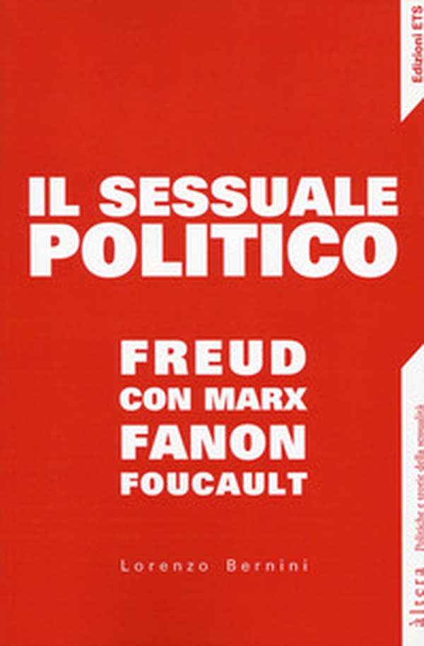 Il sessuale politico. Freud con Marx, Fanon, Foucault - Librerie.coop Il sessuale politico. Freud con Marx, Fanon, Foucault - Librerie.coop