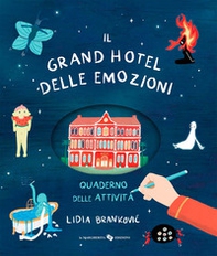 Il grand hotel delle emozioni. Quaderno delle attività - Librerie.coop