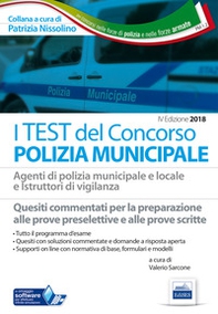 I test del concorso Polizia municipale. Agenti di polizia e locale e istruttori di vigilanza. Quesiti commentati per la preparazione alle prove preselettive e alle prove scritte - Librerie.coop