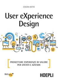 User eXperience design. Progettare esperienze di valore per utenti e aziende - Librerie.coop