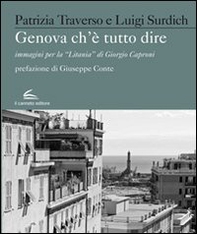Genova che è Tutto Dire. Immagini per la "Litania" di Giorgio Caproni - Librerie.coop