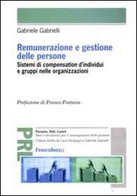 Renumerazione e gestione delle persone. Sistemi di compensation d'individui e gruppi nelle organizzazioni - Librerie.coop