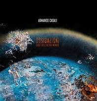 Ossidazioni. Cose dell'altro mondo. Ediz. italiana e inglese - Librerie.coop