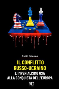 Il conflitto russo-ucraino. L'imperialismo USA alla conquista dell'Europa - Librerie.coop
