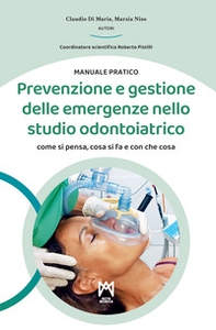 Prevenzione e gestione delle emergenze nello studio odontoiatrico. Come si pensa, cosa si fa e con che cosa - Librerie.coop