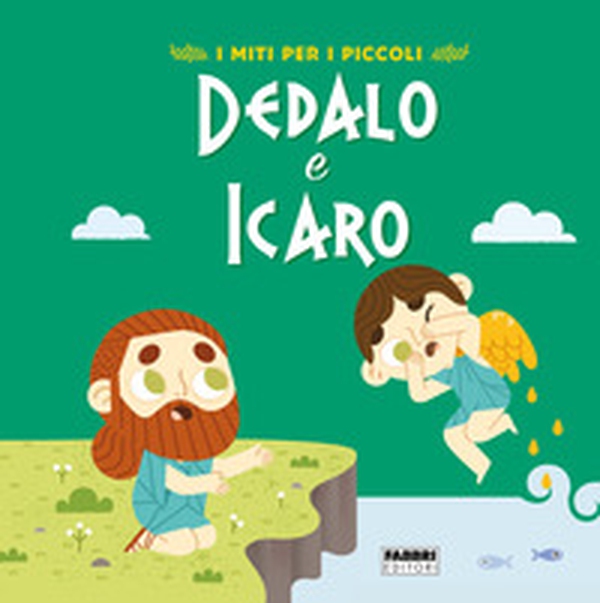 Dedalo e Icaro. I miti per i piccoli - Librerie.coop Dedalo e Icaro. I miti per i piccoli - Librerie.coop