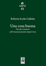 Una cosa buona. Piccolo romanzo sull'innamoramento improvviso - Librerie.coop Una cosa buona. Piccolo romanzo sull'innamoramento improvviso - Librerie.coop