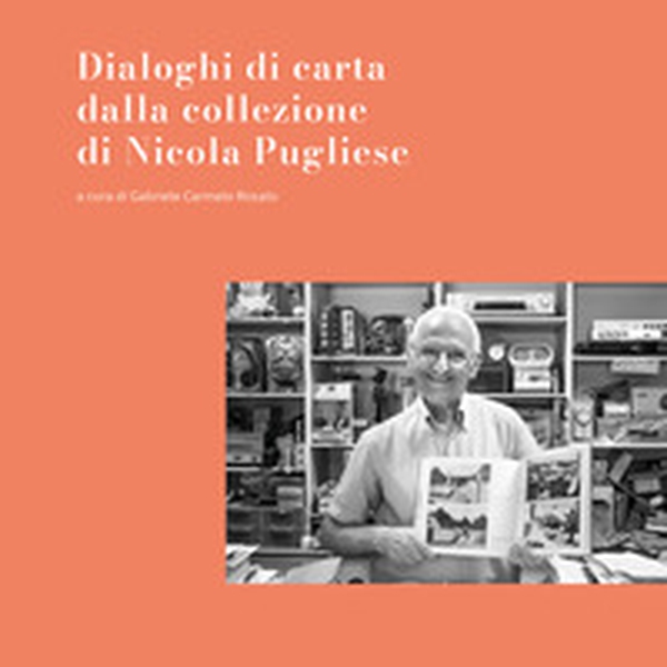 Dialoghi di carta dalla collezione di Nicola Pugliese - Librerie.coop Dialoghi di carta dalla collezione di Nicola Pugliese - Librerie.coop