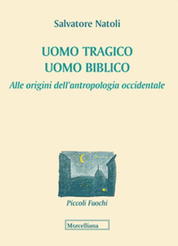 Uomo tragico, uomo biblico. Alle origini dell'antropologia occidentale - Librerie.coop Uomo tragico, uomo biblico. Alle origini dell'antropologia occidentale - Librerie.coop