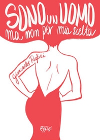 Sono un uomo ma non per mia scelta - Librerie.coop