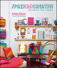 Spazi (ri)creativi. Idee originali e vivaci in famiglia - Librerie.coop