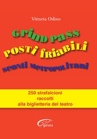 Grind Pass, posti friabili, sconti metropolitani. 250 strafalcioni raccolti alla biglietteria del teatro - Librerie.coop Grind Pass, posti friabili, sconti metropolitani. 250 strafalcioni raccolti alla biglietteria del teatro - Librerie.coop