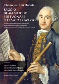 Saggio di un metodo per suonare il flauto traverso-La vita di Herr J. J. Quantz narrata da lui medesimo - Librerie.coop
