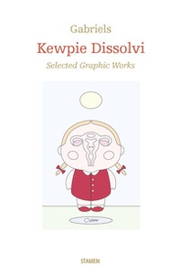 Kewpie Dissolvi. Selected graphic works - Librerie.coop