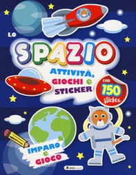 Spazio. Attività, giochi e sticker. 150 sticker - Librerie.coop Spazio. Attività, giochi e sticker. 150 sticker - Librerie.coop