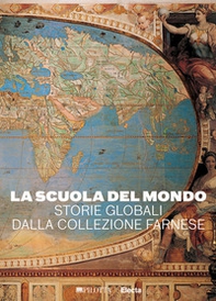 La scuola del mondo. Storie globali dalla collezione Farnese - Librerie.coop
