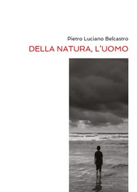 Della natura, l'uomo - Librerie.coop Della natura, l'uomo - Librerie.coop