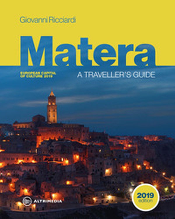 Matera. A traveller's guide. European Capital of culture 2019 - Librerie.coop Matera. A traveller's guide. European Capital of culture 2019 - Librerie.coop