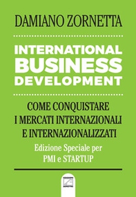 International business development. Come conquistare i mercati internazionali e internazionalizzati - Librerie.coop