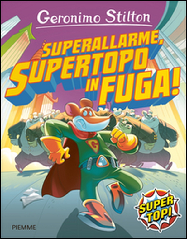 Superallarme, supertopo in fuga! - Librerie.coop Superallarme, supertopo in fuga! - Librerie.coop