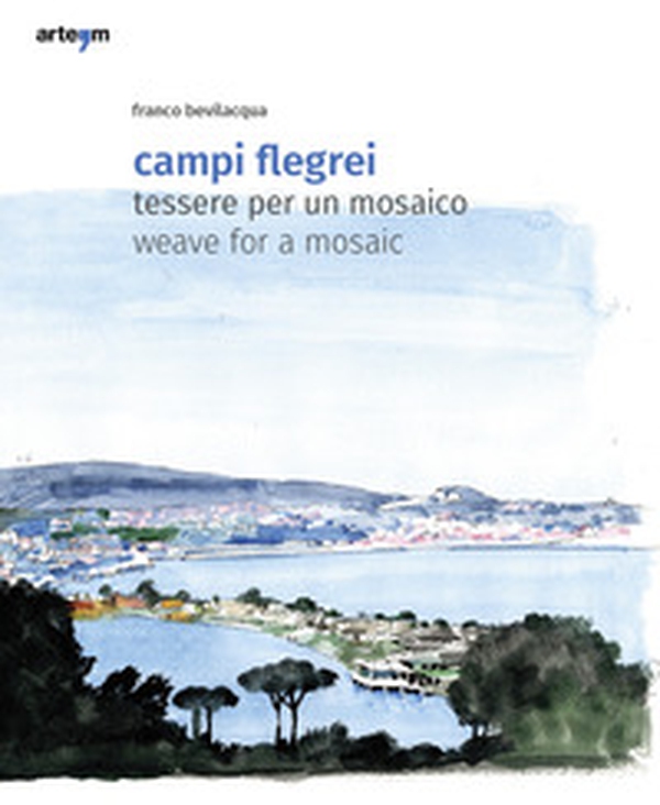 Campi Flegrei. Tessere per un mosaico-Weave for a mosaic - Librerie.coop Campi Flegrei. Tessere per un mosaico-Weave for a mosaic - Librerie.coop