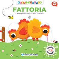 Fattoria. I miei primi suoni della fattoria. Muovi e ascolta - Librerie.coop Fattoria. I miei primi suoni della fattoria. Muovi e ascolta - Librerie.coop
