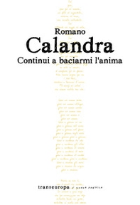 Continui a baciarmi l'anima - Librerie.coop